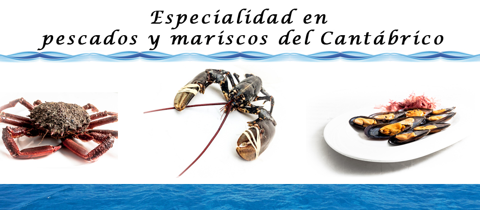 Especialidad en pescados y mariscos del Cantábrico